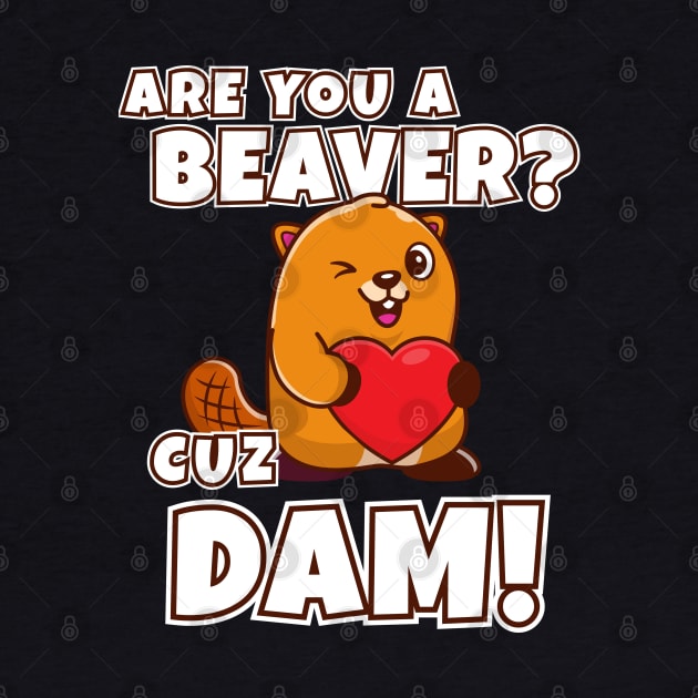 Are you a beaver cuz dam! Funny beaver joke by Messy Nessie